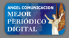 Angel de la Comunicación: Mejor Periódico Digital